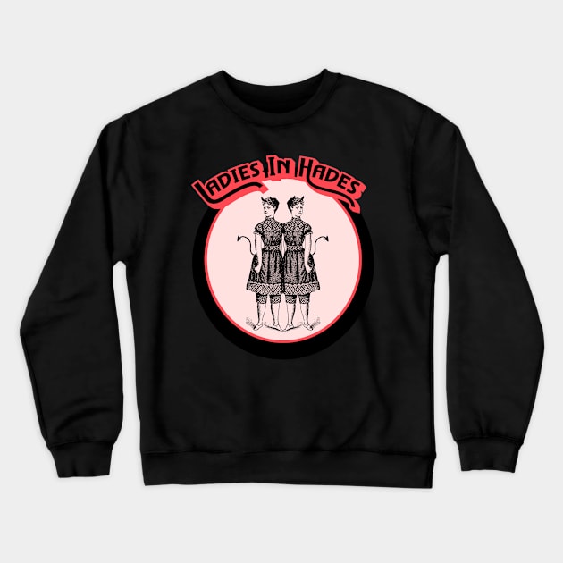 Ladies In Hades Crewneck Sweatshirt by VultureVomitInc